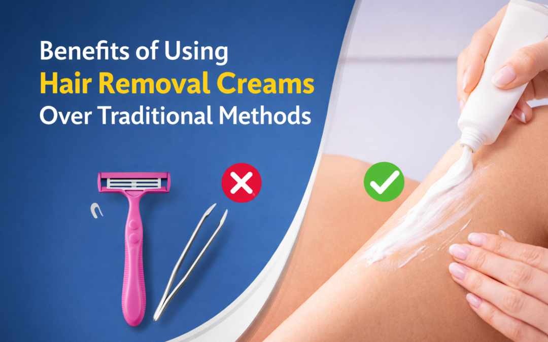 Benefits of Using Hair Removal Creams Over Traditional Methods