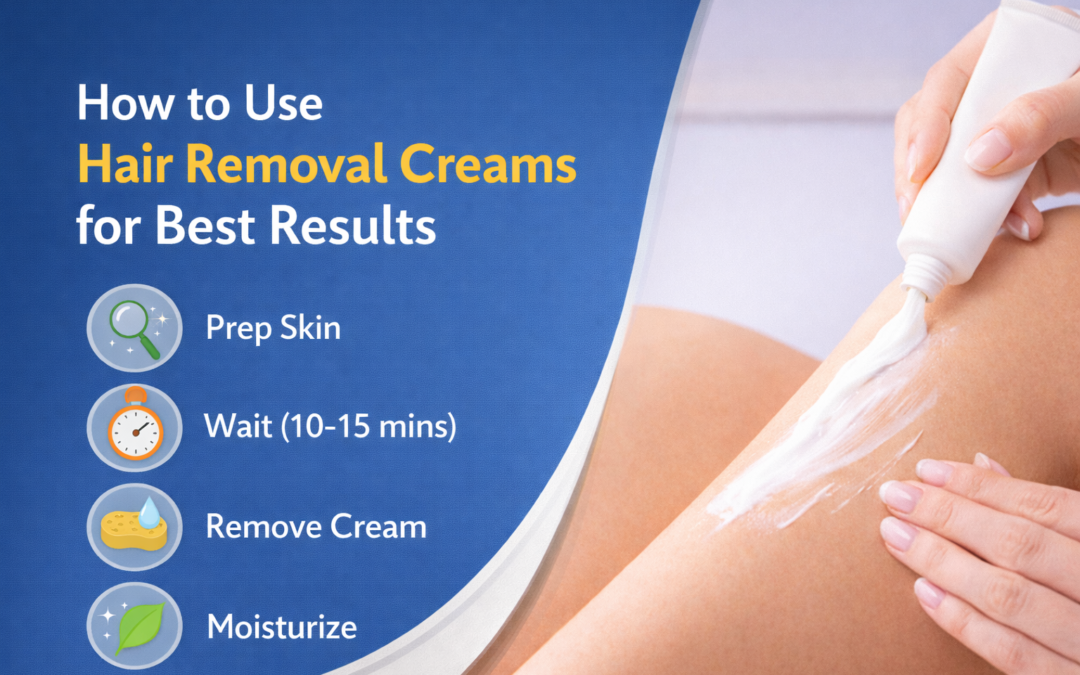 How to Use Hair Removal Creams for Best Results